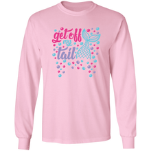 Get Off My Tail Unisex Long Sleeve T-Shirt