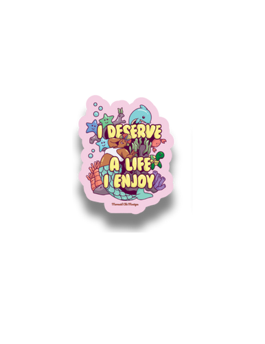 I Deserve A Life I Enjoy- Mermaid Chè Monique Affirmation Sticker
