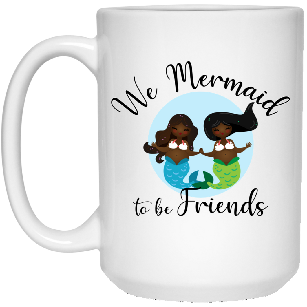 Black Mermaids, Mermaid to Be Friends 15 oz. Mug