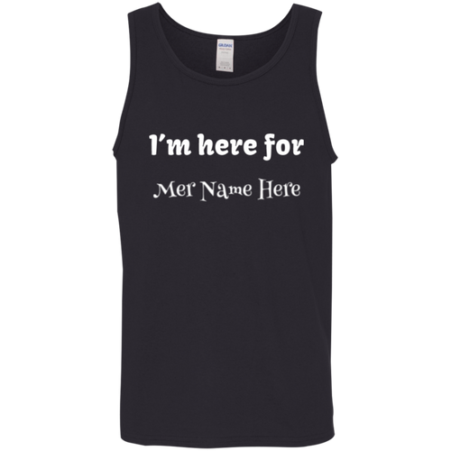 I'm here for... Personalized Unisex Tank