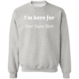 I'm here for... Personalized Unisex Crewneck Sweatshirt