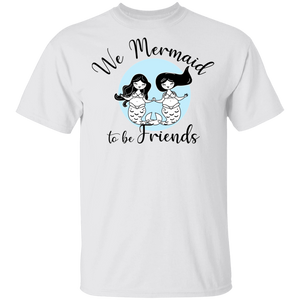 We Mermaid to be Friends Basic Unisex T-Shirt