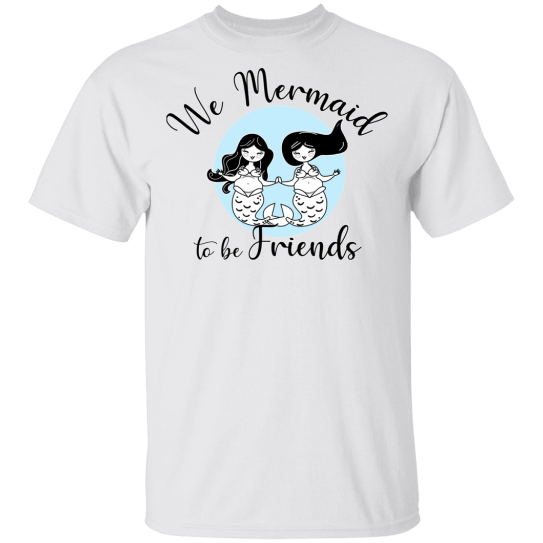 We Mermaid to be Friends Basic Unisex T-Shirt