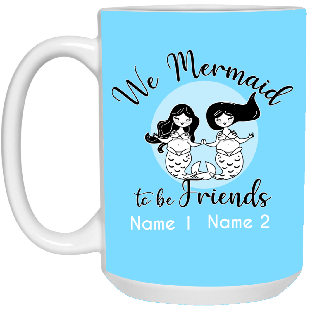 Personalized Mermaid to be Friends 15 oz. Mug