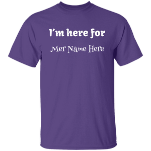 I'm Here For... Personalized Unisex Tee