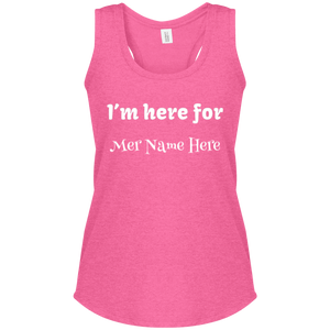 I'm Here For _______ Personalized Women's Fit Racerback tank