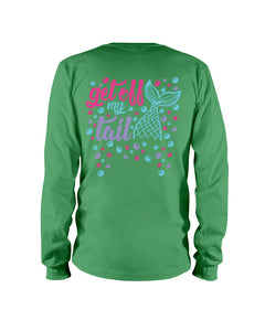 Get Off My Tail Long Sleeve T-Shirt: Design on Back