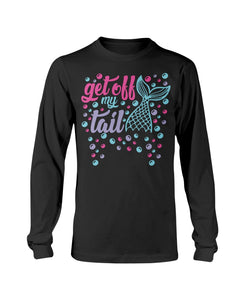 Get Off My Tail Long Sleeve T-Shirt