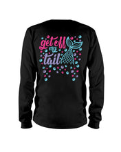 Get Off My Tail Long Sleeve T-Shirt: Design on Back